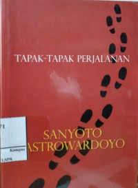 Image of Tapak-Tapak Perjalanan Sanyoto Sastrowardoyo